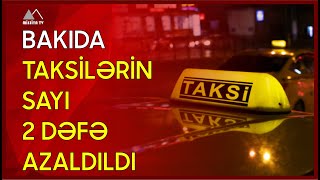 🔴 Bakıda taksilərin sayı 2 dəfə azaldıldı