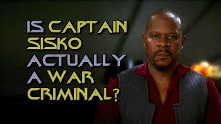 Is Captain Sisko Actually a War Criminal?
