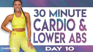 30 Minute Cardio and Lower Abs No-Repeat, No-Equipment Workout | TRANSCEND - Day 10