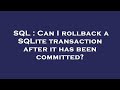SQL : Can I rollback a SQLite transaction after it has been committed?