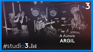 Studio3. Argil interprète A Aurore