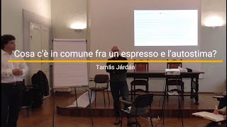 Tamás Járdán - Cosa c'è in comune tra un espresso e l'autostima? - Parte 4