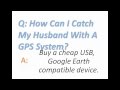 How Can I Catch My Husband With A GPS System?