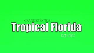 GRUPO TROPICAL FLORIDA - GRANDES ÉXITOS