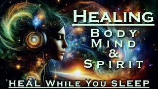 ULTIMATE HEALING for Body, Mind, & Spirit while you Sleep ~ Guided Meditation