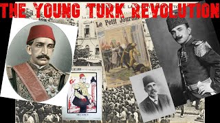 The Revolt to End the Ottoman Sultanate - The 1908 Young Turk Revolution