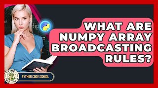 What Are NumPy Array Broadcasting Rules? - Python Code School