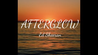 Afterglow - Ed Sheeran | New Songs Lyrics