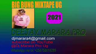 Big Bung Mixtape Non Stop 2021 Ugandan music #Dj Marara Pro