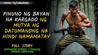 PINUNO NG BAYAN NA KARGADO NG MUTYA NG DATUMANONG NA HINDI NAMAMATAY(Antingero Story) FULL STORY