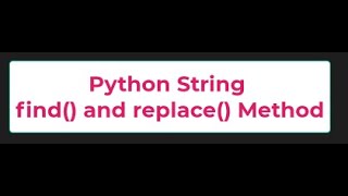 Python String #replace() # find() Method - Python Tutorials 14