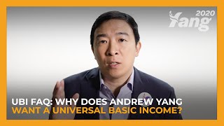 UBI FAQ - Why Does Andrew Yang Want a Universal Basic Income?