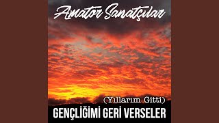 Gençliğimi Geri Verseler (Yıllarım Gitti)