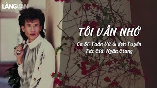 Tuấn Vũ \u0026 Sơn Tuyền | Tôi Vẫn Nhớ (Ngân Giang) | Official Làng Văn (Lyrics)