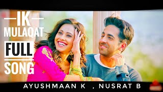 Ik Mulaqaat Dream Girl ( FULL SONG) | Ayushmann Khurrana, Nushrat Bharucha|  Ft. Altamash F &Palak M