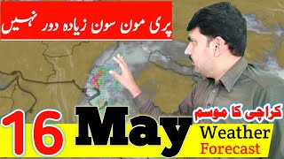 16 May Weather Forecast | Karachi Weather | Sindh Weather | Pre Monsoon | Sindh Ka Mosam | موسم