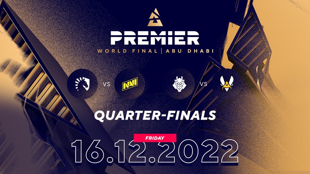 BLAST Premier World Final, Quarter-finals: Liquid Vs NAVI, G2 Vs ...