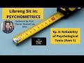 LIBRENG SIT IN PSYCHOMETRICS EP. 8: RELIABILITY OF PSYCHOLOGICAL TESTS (PART 1)