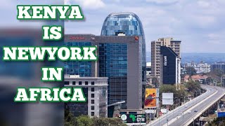 WHY KENYA IS CONSIDERED AS THE NEWYORK OF AFRICA