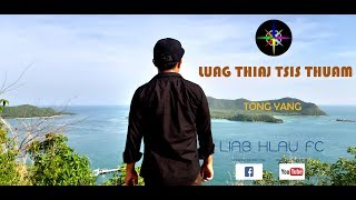 Luag Thiaj Tsis Thuam [Official Lyric Video] LIAB HLAU-2019