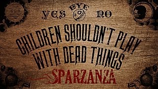 SPARZANZA - Children Shouldn't Play With Dead Things (Into the Sewers, 2003)