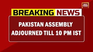 Pakistan Assembly Adjourned Till 10 PM IST | Breaking News