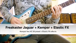 Freakaster Jaguar guitar + Kemper profiler + Elastic FX