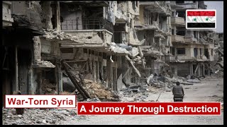 War-Torn Syria || A Journey Through Destruction || جنگ زدہ شام تباہی کا سفر