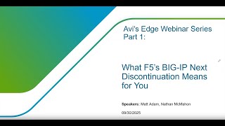 Avi's Edge Webinar Series Part 1: What F5's BIG-IP Next Discontinuation Means for You