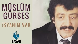 Müslüm Gürses - İsyanım Var