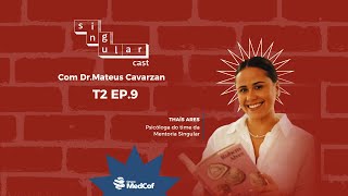 SingularCast T2 Ep.09 - Convidada Thaís Ares, psicóloga do time da Mentoria Singular