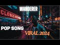 Wanderer | Viral TikTok Song Pop Music 2024