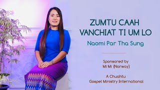 ZUMTU CAAH VANCHIAT TI UM LO - Naomi Par Tha Sung (Official Music Video)