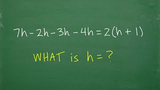 Steps to solve 7h – 2h – 3h – 4h = 2(h + 1) Linear Equations Practice