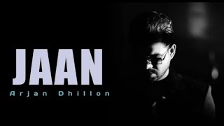 Jaan Arjan Dhillon (Official Song) New Punjabi Song 2021 |Jaan Kad Lena Jatta Jaan Aakh Ke Song 2021