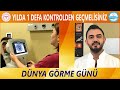 DÜNYA GÖRME GÜNÜ - YOZGAT ŞEHİR HASTANESİ - Op.Dr.Fevzi ÇELİK