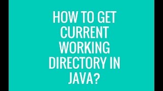 How to get current Working directory in java?