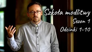 Szkoła Modlitwy, sezon 1, odcinki 1-10.