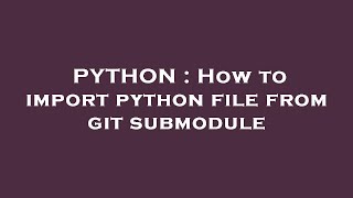 PYTHON : How to import python file from git submodule