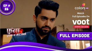 Fanaa - Ishq Mein Marjawan | फना - इश्क में मरजावां | Episode 26 | 07 March 2022