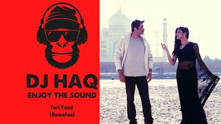 Teri Yaad | Bewafaa | DJ Haq | Anil Kapoor | Sushmita Sen | Kareena Kapoor | Bollywood Remix