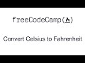 Convert Celsius to Fahrenheit - Basic Algorithm Scripting - Free Code Camp