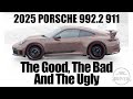 The 2025 Porsche 992.2 911 -  Everything that's good, bad and ugly about the brand new Porsche 911