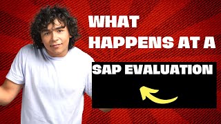 What happens at a SAP Evaluation