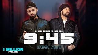 9:45 (Desi Mix) | DJ Nick Dhillon | Prabh | Latest Punjabi Songs Mix 2023