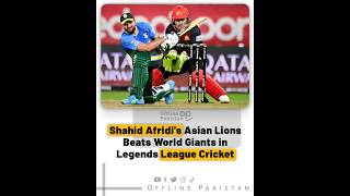 Shahid Afridi's Asian Lions Beats World Giants in Legends League Cricket