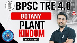 BPSC TRE 4.0 | BPSC TRE Botany ( 11-12) PGT - Plant Kindom by Amit Sir