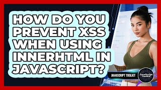 How Do You Prevent XSS When Using innerHTML In JavaScript? - JavaScript Toolkit