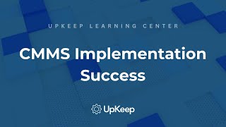 Boosting CMMS Implementation Success : A Comprehensive Guide for Maintenance Teams