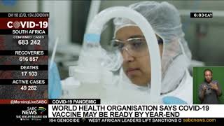 COVID-19 Pandemic | World Health Organisation says COVID-19 vaccine may be ready by year-end
